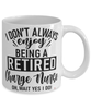 Funny Charge Nurse Mug I Dont Always Enjoy Being a Retired Charge Nurse Oh Wait Yes I Do Coffee Cup White