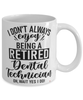 Funny Dental Technician Mug I Dont Always Enjoy Being a Retired Dental Tech Oh Wait Yes I Do Coffee Cup White