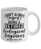 Funny Ecological Engineer Mug I Dont Always Enjoy Being a Retired Ecological Engineer Oh Wait Yes I Do Coffee Cup White