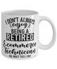 Funny E-commerce Technician Mug I Dont Always Enjoy Being a Retired E-commerce Tech Oh Wait Yes I Do Coffee Cup White