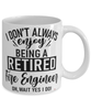 Funny Fire Engineer Mug I Dont Always Enjoy Being a Retired Fire Engineer Oh Wait Yes I Do Coffee Cup White