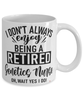 Funny Genetics Nurse Mug I Dont Always Enjoy Being a Retired Genetics Nurse Oh Wait Yes I Do Coffee Cup White