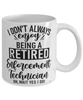 Funny Enforcement Technician Mug I Dont Always Enjoy Being a Retired Enforcement Tech Oh Wait Yes I Do Coffee Cup White