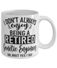 Funny Genetic Engineer Mug I Dont Always Enjoy Being a Retired Genetic Engineer Oh Wait Yes I Do Coffee Cup White