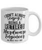 Funny Hardware Engineer Mug I Dont Always Enjoy Being a Retired Hardware Engineer Oh Wait Yes I Do Coffee Cup White
