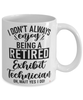 Funny Exhibit Technician Mug I Dont Always Enjoy Being a Retired Exhibit Tech Oh Wait Yes I Do Coffee Cup White