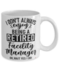 Funny Facility Manager Mug I Dont Always Enjoy Being a Retired Facility Manager Oh Wait Yes I Do Coffee Cup White