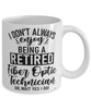 Funny Fiber Optic Technician Mug I Dont Always Enjoy Being a Retired Fiber Optic Tech Oh Wait Yes I Do Coffee Cup White