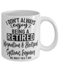 Funny Information and Electrical Systems Engineer Mug I Dont Always Enjoy Being a Retired Information Electrical Sys Eng Oh Wait Yes I Do Coffee Cup White