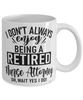 Funny Nurse Attorney Mug I Dont Always Enjoy Being a Retired Nurse Attorney Oh Wait Yes I Do Coffee Cup White