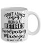 Funny Fundraising Manager Mug I Dont Always Enjoy Being a Retired Fundraising Manager Oh Wait Yes I Do Coffee Cup White