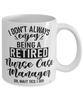 Funny Nurse Case Manager Mug I Dont Always Enjoy Being a Retired Nurse Case Manager Oh Wait Yes I Do Coffee Cup White