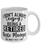 Funny Nurse Manager Mug I Dont Always Enjoy Being a Retired Nurse Manager Oh Wait Yes I Do Coffee Cup White