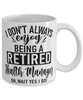 Funny Health Manager Mug I Dont Always Enjoy Being a Retired Health Manager Oh Wait Yes I Do Coffee Cup White