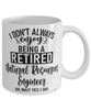 Funny Natural Resources Engineer Mug I Dont Always Enjoy Being a Retired Natural Resources Engineer Oh Wait Yes I Do Coffee Cup White