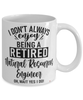 Funny Natural Resources Engineer Mug I Dont Always Enjoy Being a Retired Natural Resources Engineer Oh Wait Yes I Do Coffee Cup White