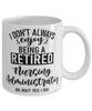 Funny Nursing Administrator Mug I Dont Always Enjoy Being a Retired Nursing Administrator Oh Wait Yes I Do Coffee Cup White