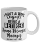 Funny Human Resources Manager Mug I Dont Always Enjoy Being a Retired Human Resources Manager Oh Wait Yes I Do Coffee Cup White