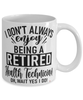 Funny Health Technician Mug I Dont Always Enjoy Being a Retired Health Tech Oh Wait Yes I Do Coffee Cup White