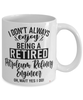 Funny Petroleum Refinery Engineer Mug I Dont Always Enjoy Being a Retired Petroleum Refinery Engineer Oh Wait Yes I Do Coffee Cup White