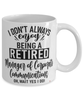 Funny Manager Of Corporate Communications Mug I Dont Always Enjoy Being a Retired Manager Of Corp Coms Oh Wait Yes I Do Coffee Cup White