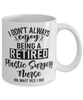 Funny Plastic Surgery Nurse Mug I Dont Always Enjoy Being a Retired Plastic Surgery Nurse Oh Wait Yes I Do Coffee Cup White