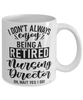 Funny Nursing Director Mug I Dont Always Enjoy Being a Retired Nursing Director Oh Wait Yes I Do Coffee Cup White