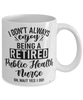 Funny Public Health Nurse Mug I Dont Always Enjoy Being a Retired Public Health Nurse Oh Wait Yes I Do Coffee Cup White