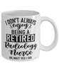 Funny Radiology Nurse Mug I Dont Always Enjoy Being a Retired Radiology Nurse Oh Wait Yes I Do Coffee Cup White