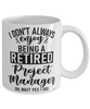 Funny Project Manager Mug I Dont Always Enjoy Being a Retired Project Manager Oh Wait Yes I Do Coffee Cup White