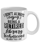 Funny Library Technician Mug I Dont Always Enjoy Being a Retired Library Tech Oh Wait Yes I Do Coffee Cup White