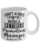 Funny Promotions Manager Mug I Dont Always Enjoy Being a Retired Promotions Manager Oh Wait Yes I Do Coffee Cup White