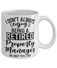 Funny Property Manager Mug I Dont Always Enjoy Being a Retired Property Manager Oh Wait Yes I Do Coffee Cup White