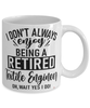 Funny Textile Engineer Mug I Dont Always Enjoy Being a Retired Textile Engineer Oh Wait Yes I Do Coffee Cup White