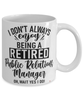 Funny Public Relations (PR) Manager Mug I Dont Always Enjoy Being a Retired Public Relations (PR) Manager Oh Wait Yes I Do Coffee Cup White