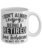 Funny Loan Technician Mug I Dont Always Enjoy Being a Retired Loan Tech Oh Wait Yes I Do Coffee Cup White