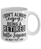 Funny Traffic Engineer Mug I Dont Always Enjoy Being a Retired Traffic Engineer Oh Wait Yes I Do Coffee Cup White