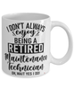 Funny Maintenance Technician Mug I Dont Always Enjoy Being a Retired Maintenance Tech Oh Wait Yes I Do Coffee Cup White