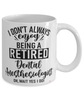 Funny Dental Anesthesiologist Mug I Dont Always Enjoy Being a Retired Dental Anesthesiologist Oh Wait Yes I Do Coffee Cup White