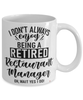 Funny Restaurant Manager Mug I Dont Always Enjoy Being a Retired Restaurant Manager Oh Wait Yes I Do Coffee Cup White