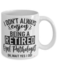 Funny Oral Pathologist Mug I Dont Always Enjoy Being a Retired Oral Pathologist Oh Wait Yes I Do Coffee Cup White