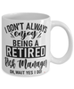 Funny Risk Manager Mug I Dont Always Enjoy Being a Retired Risk Manager Oh Wait Yes I Do Coffee Cup White