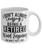 Funny Wind Engineer Mug I Dont Always Enjoy Being a Retired Wind Engineer Oh Wait Yes I Do Coffee Cup White