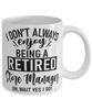 Funny Store Manager Mug I Dont Always Enjoy Being a Retired Store Manager Oh Wait Yes I Do Coffee Cup White