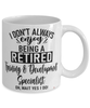 Funny Training And Development Specialist Mug I Dont Always Enjoy Being a Retired Training And Dev Specialist Oh Wait Yes I Do Coffee Cup White