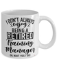 Funny Training Manager Mug I Dont Always Enjoy Being a Retired Training Manager Oh Wait Yes I Do Coffee Cup White