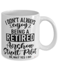 Funny Airshow Stunt Pilot Mug I Dont Always Enjoy Being a Retired Airshow Stunt Pilot Oh Wait Yes I Do Coffee Cup White