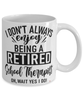 Funny School Therapist Mug I Dont Always Enjoy Being a Retired School Therapist Oh Wait Yes I Do Coffee Cup White