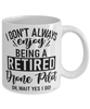 Funny Drone Pilot Mug I Dont Always Enjoy Being a Retired Drone Pilot Oh Wait Yes I Do Coffee Cup White