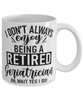 Funny Geriatrician Mug I Dont Always Enjoy Being a Retired Geriatrician Oh Wait Yes I Do Coffee Cup White